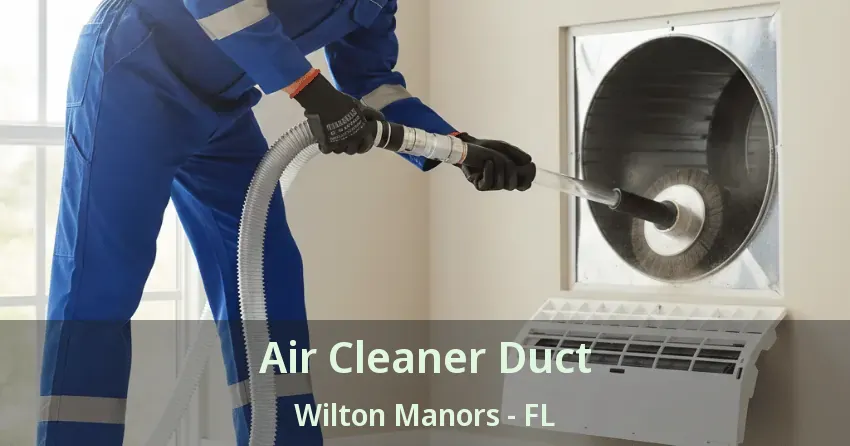 Air Cleaner Duct Wilton Manors - FL Air Cleaner Duct Wilton Manors - FL