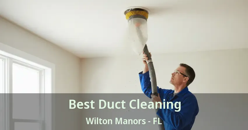 Best Duct Cleaning Wilton Manors - FL