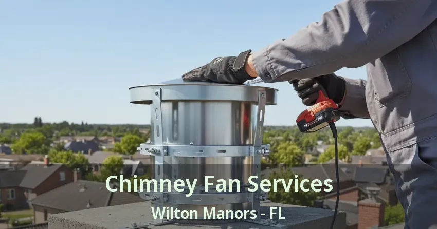 Chimney Fan Services Wilton Manors - FL