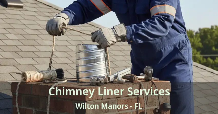 Chimney Liner Services Wilton Manors - FL Chimney Liner Services Wilton Manors - FL