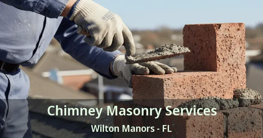 Chimney Masonry Services Wilton Manors - FL