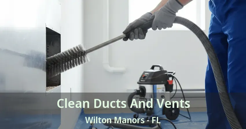 Clean Ducts And Vents Wilton Manors - FL