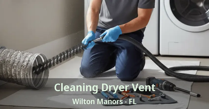 Cleaning Dryer Vent Wilton Manors - FL Cleaning Dryer Vent Wilton Manors - FL