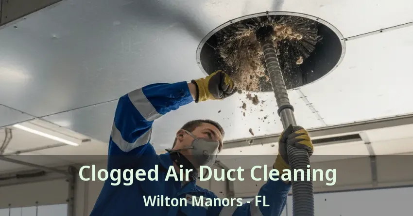 Clogged Air Duct Cleaning Wilton Manors - FL
