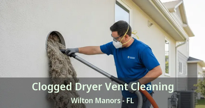 Clogged Dryer Vent Cleaning Wilton Manors - FL