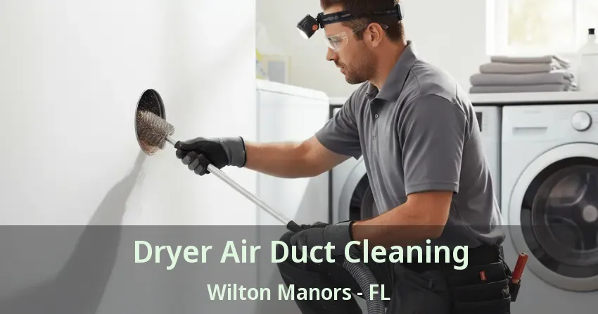 Dryer Air Duct Cleaning Wilton Manors - FL