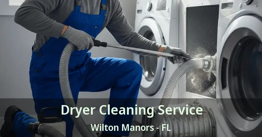 Dryer Cleaning Service Wilton Manors - FL