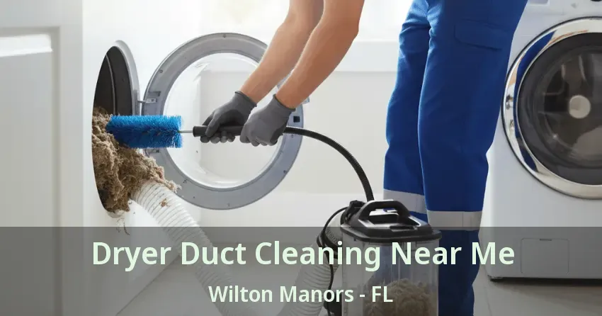 Dryer Duct Cleaning Near Me Wilton Manors - FL Dryer Duct Cleaning Near Me Wilton Manors - FL
