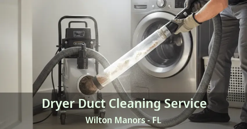Dryer Duct Cleaning Service Wilton Manors - FL