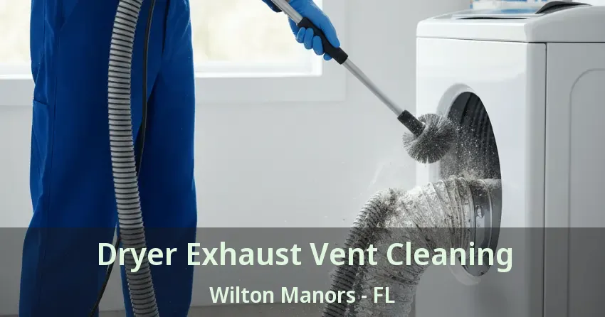 Dryer Exhaust Vent Cleaning Wilton Manors - FL
