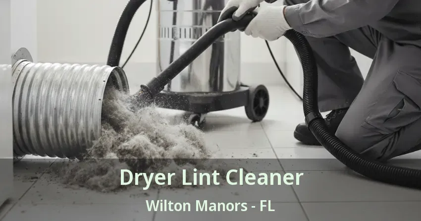 Dryer Lint Cleaner Wilton Manors - FL