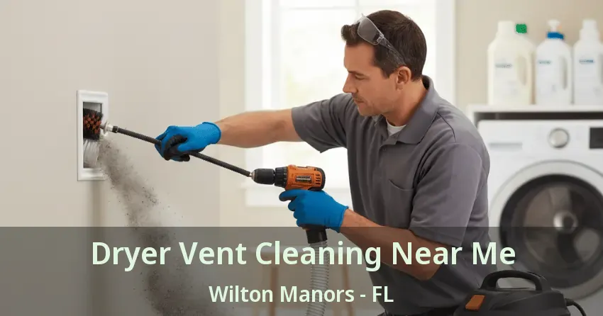Dryer Vent Cleaning Near Me Wilton Manors - FL