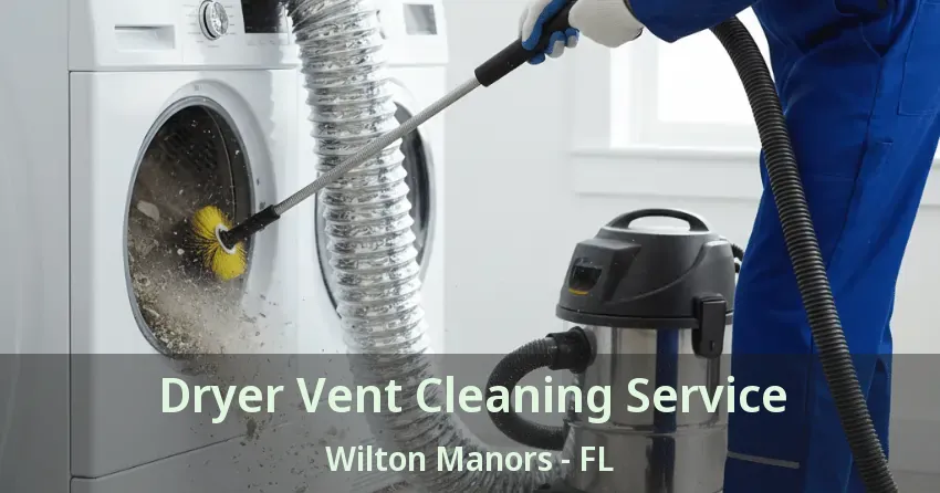 Dryer Vent Cleaning Service Wilton Manors - FL