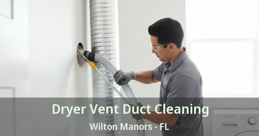 Dryer Vent Duct Cleaning Wilton Manors - FL