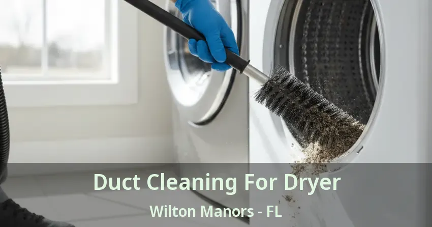 Duct Cleaning For Dryer Wilton Manors - FL