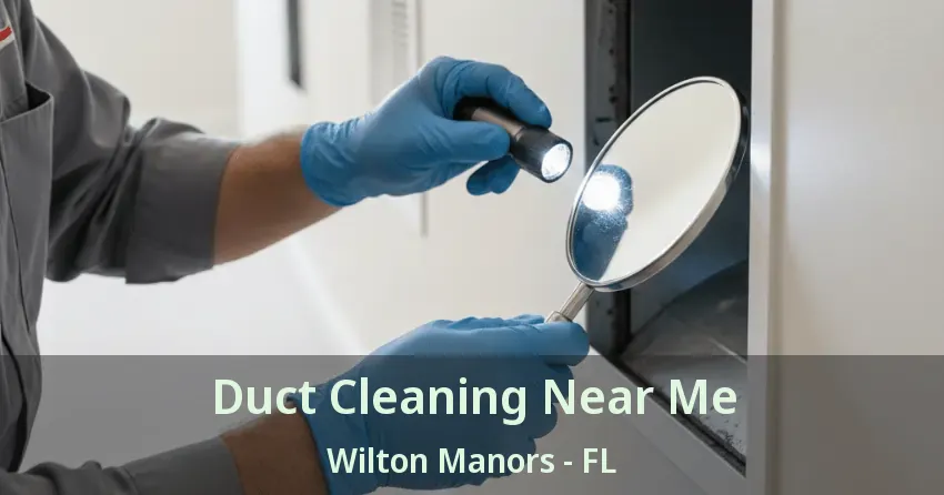 Duct Cleaning Near Me Wilton Manors - FL