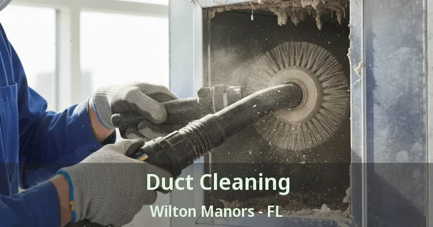 Duct Cleaning Wilton Manors - FL