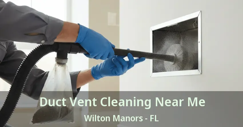 Duct Vent Cleaning Near Me Wilton Manors - FL