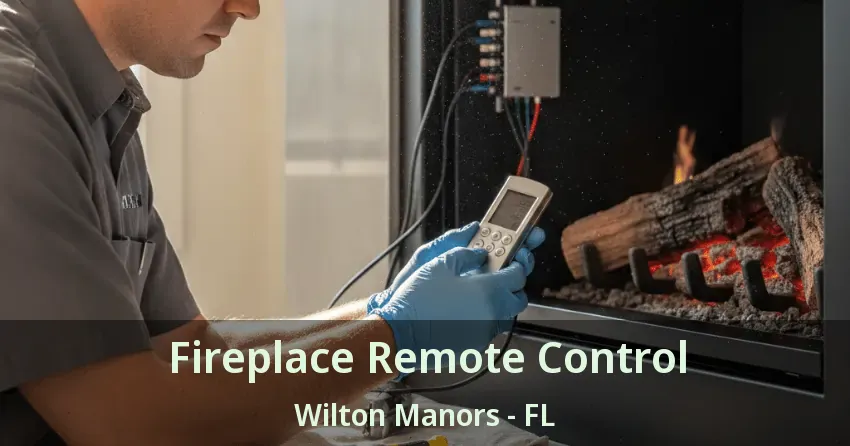 Fireplace Remote Control Wilton Manors - FL