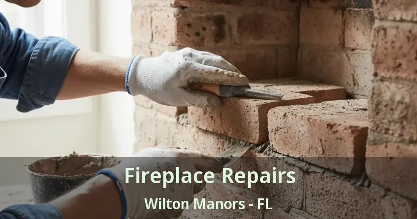 Fireplace Repairs Wilton Manors - FL Fireplace Repairs Wilton Manors - FL