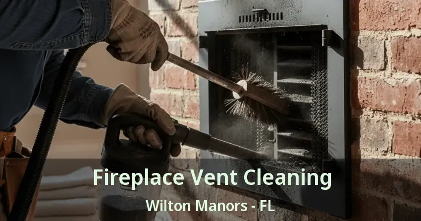 Fireplace Vent Cleaning Wilton Manors - FL