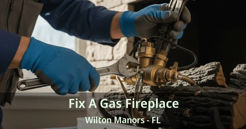Fix A Gas Fireplace Wilton Manors - FL Fix A Gas Fireplace Wilton Manors - FL