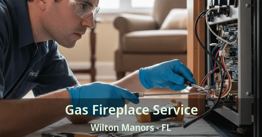 Gas Fireplace Service Wilton Manors - FL Gas Fireplace Service Wilton Manors - FL