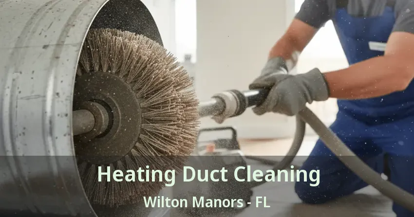 Heating Duct Cleaning Wilton Manors - FL