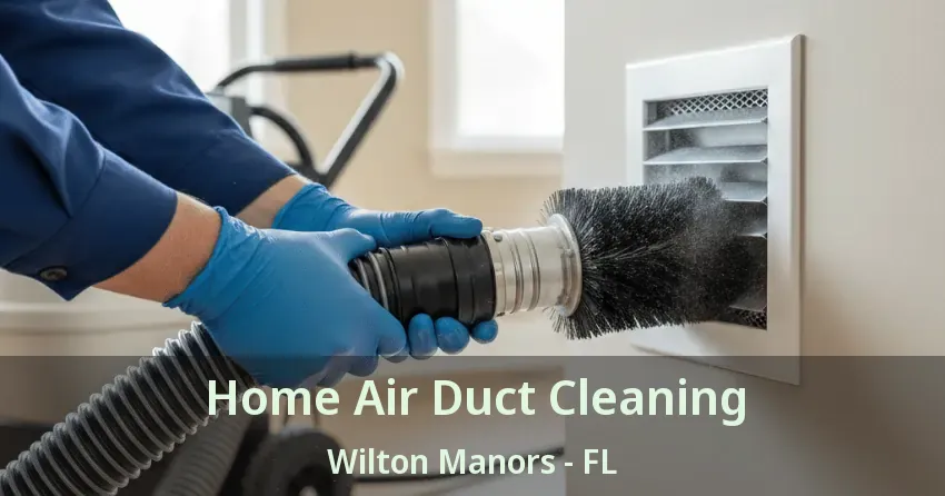 Home Air Duct Cleaning Wilton Manors - FL