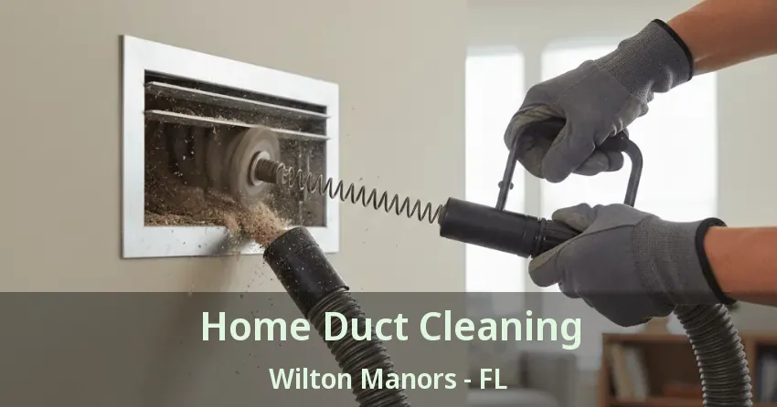 Home Duct Cleaning Wilton Manors - FL