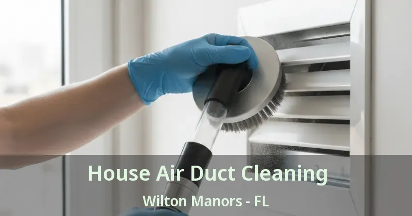 House Air Duct Cleaning Wilton Manors - FL