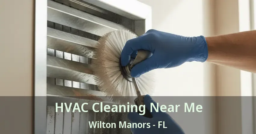 HVAC Cleaning Near Me Wilton Manors - FL