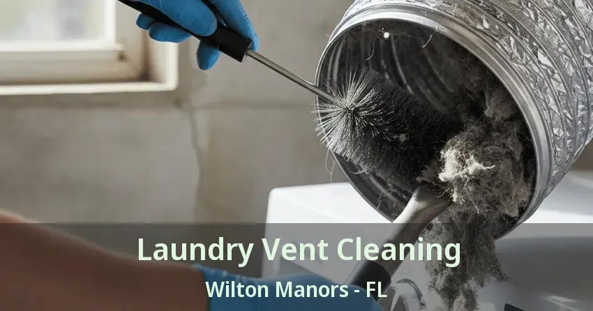Laundry Vent Cleaning Wilton Manors - FL