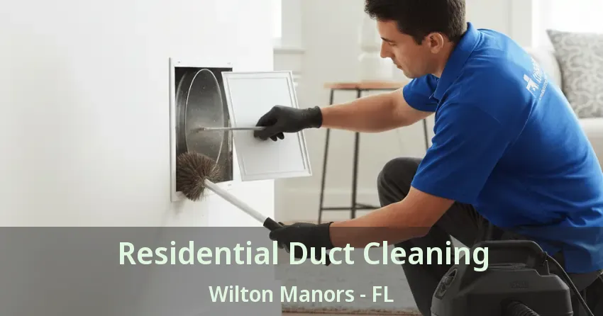 Residential Duct Cleaning Wilton Manors - FL