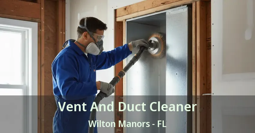 Vent And Duct Cleaner Wilton Manors - FL