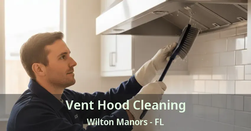 Vent Hood Cleaning Wilton Manors - FL